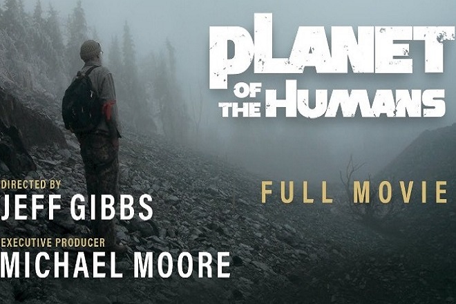 Το ντοκιμαντέρ «Planet of the Humans» για την κλιματική αλλαγή είναι διαθέσιμο στο YouTube για 30 μέρες