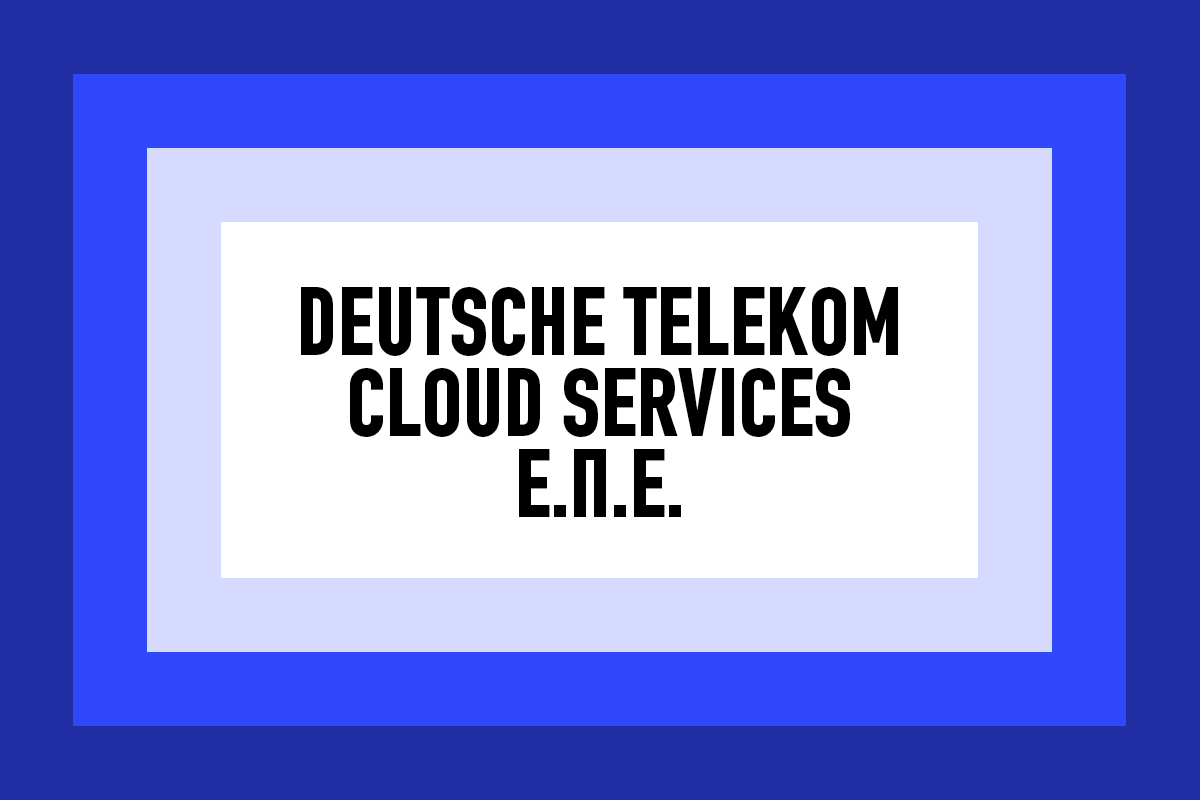 DEUTSCHE TELEKOM CLOUD SERVICES Ε.Π.Ε | Fortunegreece.com